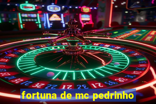 fortuna de mc pedrinho